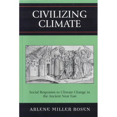 Civilizing Climate: Social Responses to Climate Change in the Ancient Near East