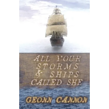All Your Storms and Ships Called She