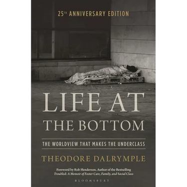 Life at the Bottom: The Worldview That Makes the Underclass 25th Anniversary Edition