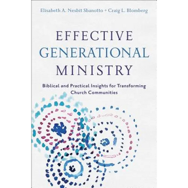 Effective Generational Ministry: Biblical and Practical Insights for Transforming Church Communities