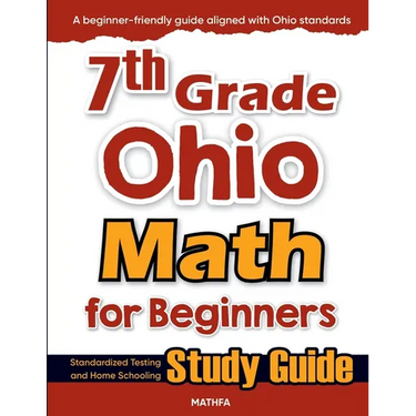 7th Grade Ohio Math for Beginners: Standardized Testing and Home Schooling Study Guide