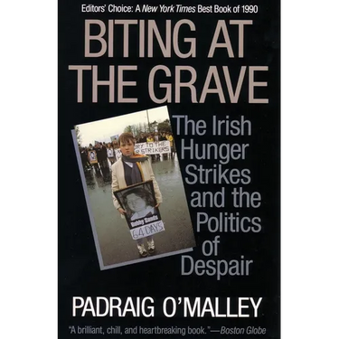 Biting at the Grave: The Irish Hunger Strikes and the Politics of Despair