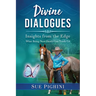 Divine Dialogues: What Being Near Death Can Teach Us
