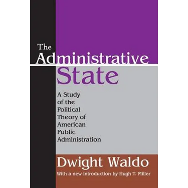 The Administrative State: A Study of the Political Theory of American Public Administration