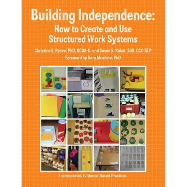 Building Independence: How to Create and Use Structured Work Systems