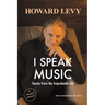 I Speak Music: Stories from My Improbable Life