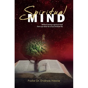 Spiritual Mind: Without Having a Spiritual Mind There Can Never Be a True Christian Life