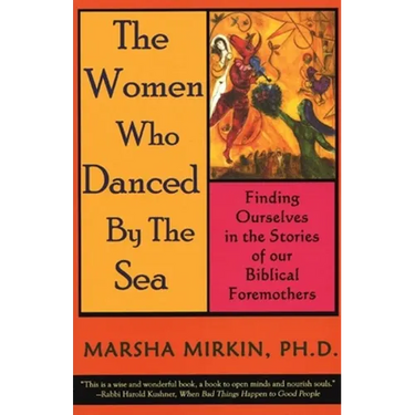 The Women Who Danced by the Sea: Finding Ourselves in the Stories of Our Biblical Foremothers