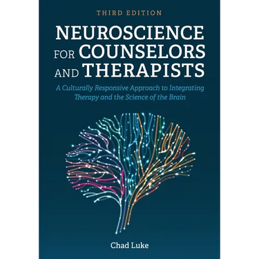 Neuroscience for Counselors and Therapists: A Culturally Responsive Approach to Integrating Therapy and the Science of the Brain