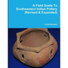 A Field Guide To Southeastern Indian Pottery (Revised & Expanded)