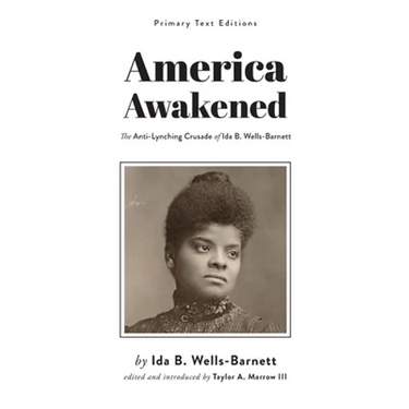 America Awakened: The Anti-Lynching Crusade of Ida B. Wells-Barnett