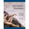 Atheism for Beginners: A Course Book for Schools and Colleges