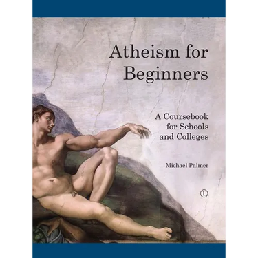 Atheism for Beginners: A Course Book for Schools and Colleges