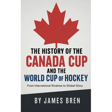 The History of the Canada Cup and the World Cup of Hockey