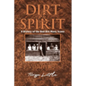Dirt & Spirit: A History of the Red Dirt Music Scene Volume 1