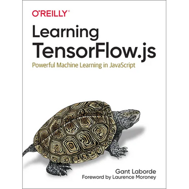 Learning Tensorflow.Js: Powerful Machine Learning in JavaScript