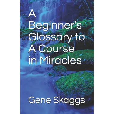 A Beginner's Glossary to A Course in Miracles