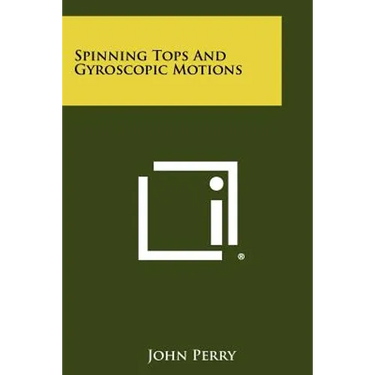 Spinning Tops And Gyroscopic Motions