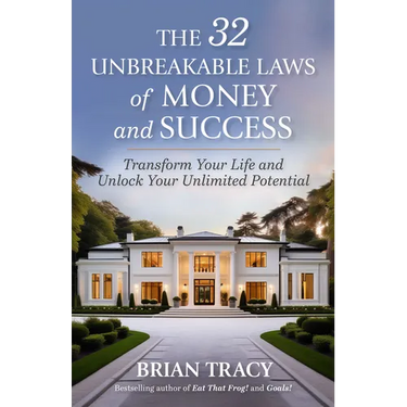The 32 Unbreakable Laws of Money and Success: Transform Your Life and Unlock Your Unlimited Potential
