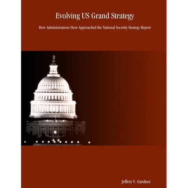 Evolving US Grand Strategy: How Administrations Have Approached the National Security Strategy Report