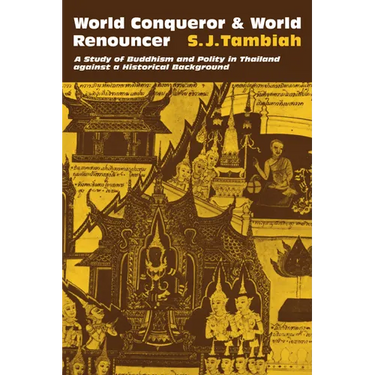 World Conqueror and World Renouncer: A Study of Buddhism and Polity in Thailand Against a Historical Background