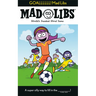 Goallllll! Mad Libs: World's Greatest Word Game about Soccer