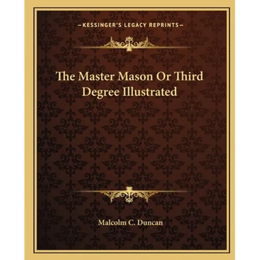The Master Mason Or Third Degree Illustrated