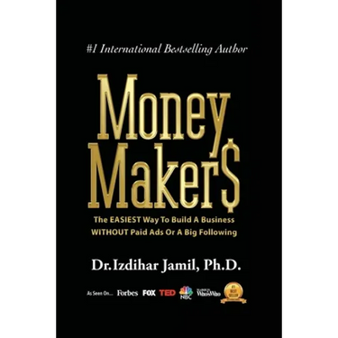 Money Makers: The Easiest Way to Build a Business WITHOUT Paid Ads or a Big Following