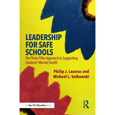 Leadership for Safe Schools: The Three Pillar Approach to Supporting Students' Mental Health