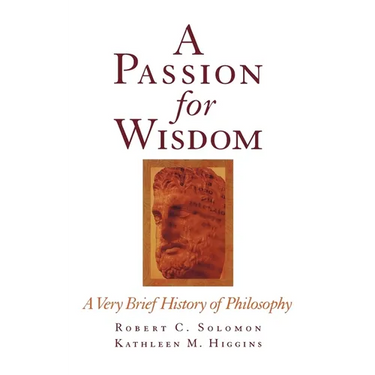 A Passion for Wisdom: A Very Brief History of Philosophy