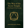 The Way of the Secret Temple: A Third Manual of Occult Training