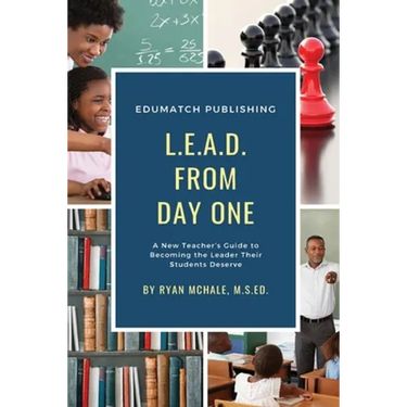 LEAD from Day One: A New Teacher's Guide to Becoming the Leader Their Students Deserve