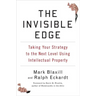 The Invisible Edge: Taking Your Strategy to the Next Level Using Intellectual Property