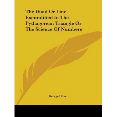 The Duad Or Line Exemplified In The Pythagorean Triangle Or The Science Of Numbers