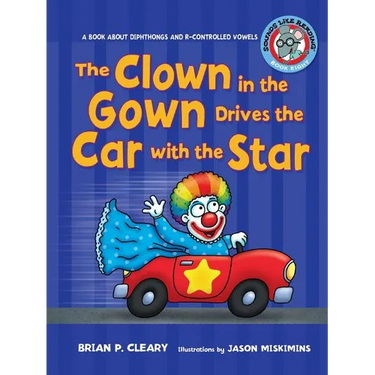 The Clown in the Gown Drives the Car with the Star: A Book about Diphthongs and R-Controlled Vowels