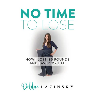 No Time to Lose: How I Lost 185 Pounds and Saved My Life