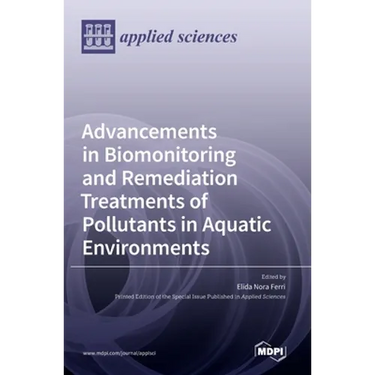 Advancements in Biomonitoring and Remediation Treatments of Pollutants in Aquatic Environments