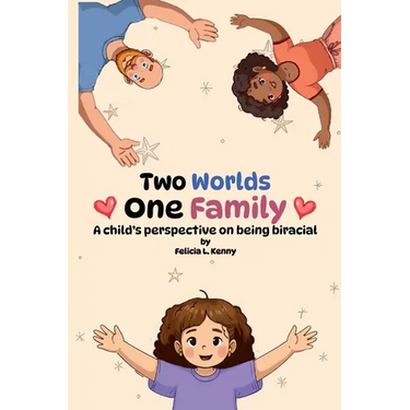 Two Worlds. One Family: A child's perspective on being biracial