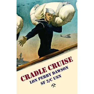 Cradle Cruise: A Navy Bluejacket Remembers Life Aboard the USS Trever During World War II