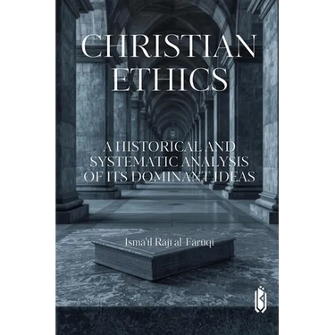 Christian Ethics -A Historical and Systematic Analysis of Its Dominant Ideas