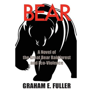 Bear: A Novel of the Great Bear Rainforest and Eco-Violence