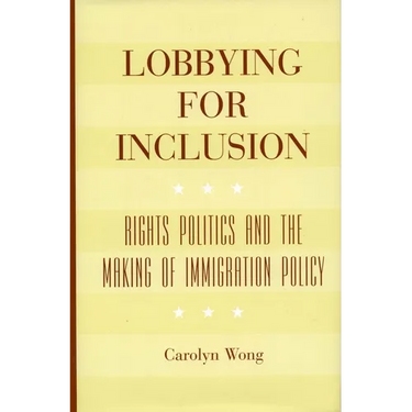 Lobbying for Inclusion: Rights Politics and the Making of Immigration Policy