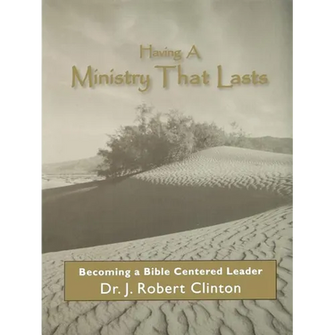 Having A Ministry That Lasts--By Becoming A Bible Centered Leader