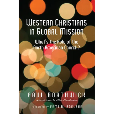 Western Christians in Global Mission: What's the Role of the North American Church?