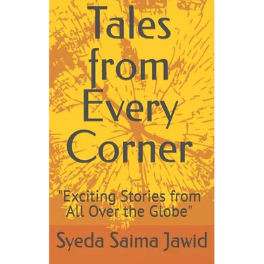 Tales From Every Corner: Exciting Stories from All Over the Globe