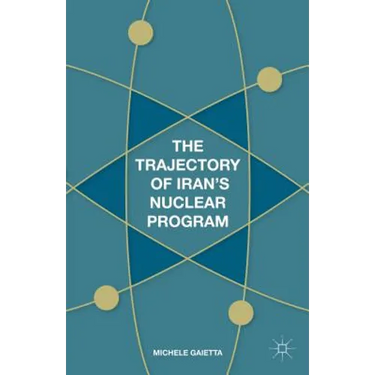 The Trajectory of Iran's Nuclear Program