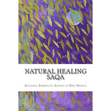 Natural Healing: SAQA Regional Exhibit by New Mexico