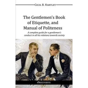 The Gentlemen's Book of Etiquette, and Manual of Politeness