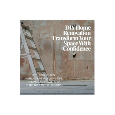DIY Home Renovation: Transform Your Space With Confidence