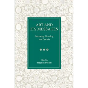 Art and Its Messages: Meaning, Morality, and Society